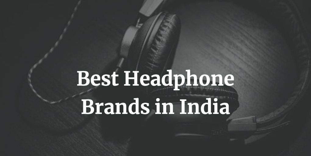 Top 10 Headphone Brands in India for 2024 NextWhatBusiness