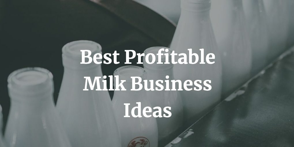 list of the best milk business ideas