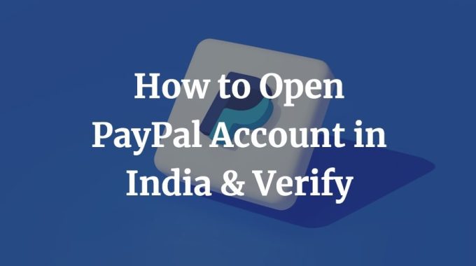 here is a complete guide to open a PayPal account in India
