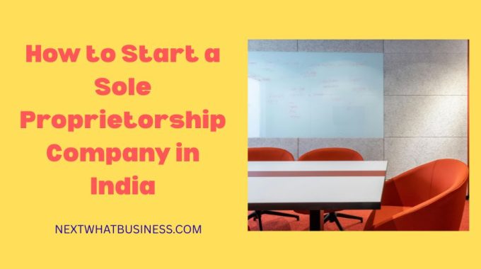 how to start a sole proprietorship company in india