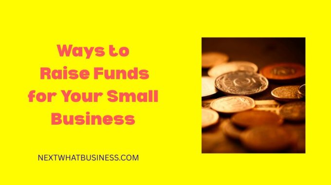 ways to raise funds for your small business