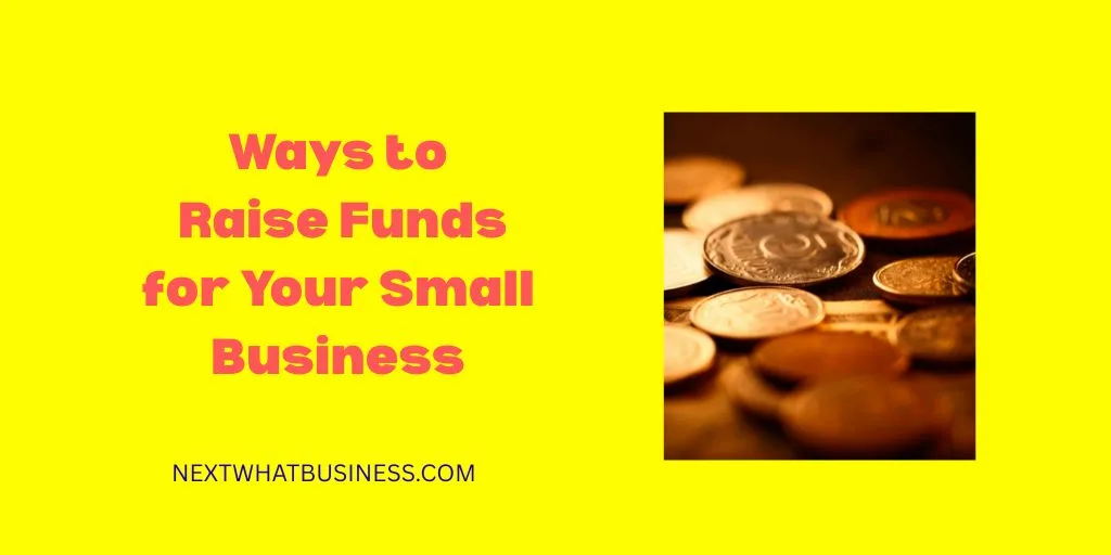 ways to raise funds for your small business
