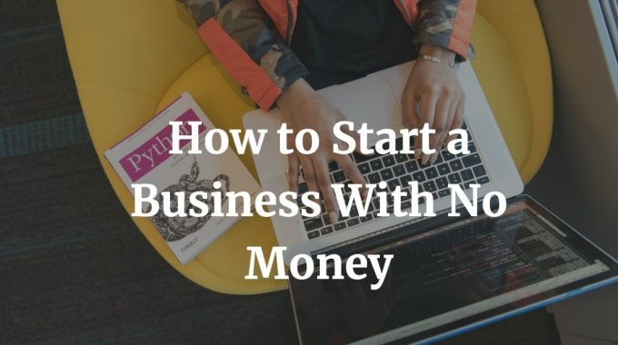 how to start a business with no money