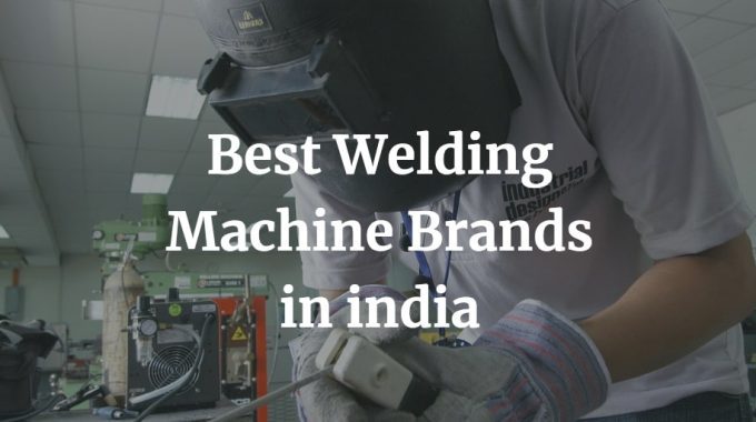 best welding machine brands in India