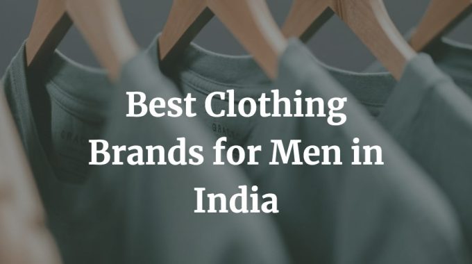best clothing brands for men in India