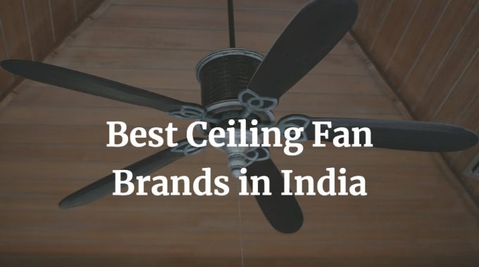 best ceiling fan brands in India