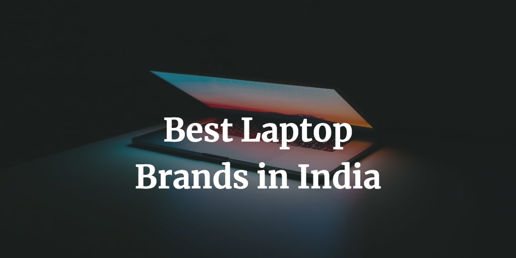 Best 12 Laptop Brands in India for 2024 NextWhatBusiness