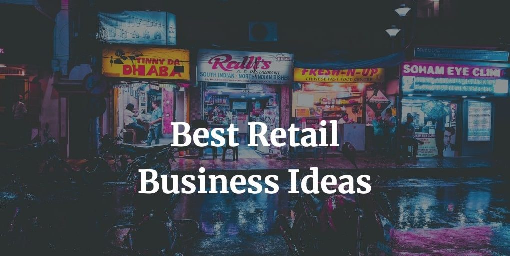 list of the best retail business ideas