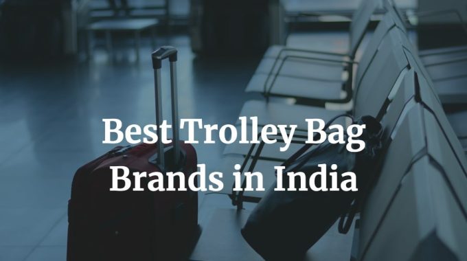best trolley bag brands in India