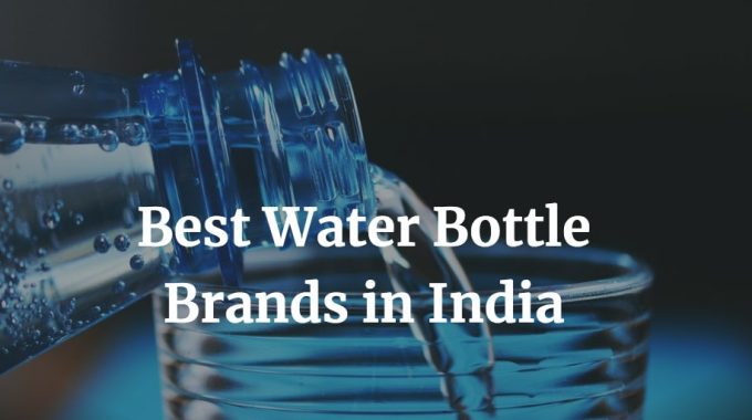 here is a list of the best water bottle brands in India
