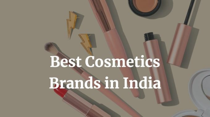 here is a list of the best cosmetics brands in india