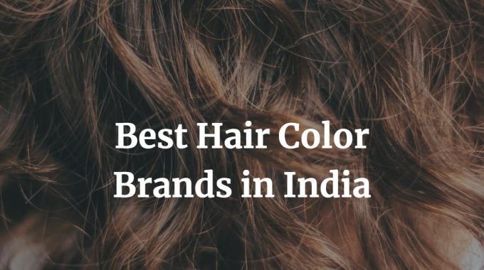here is a list of the best hair color brands in India