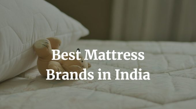 here is a list of the best mattress brands in India