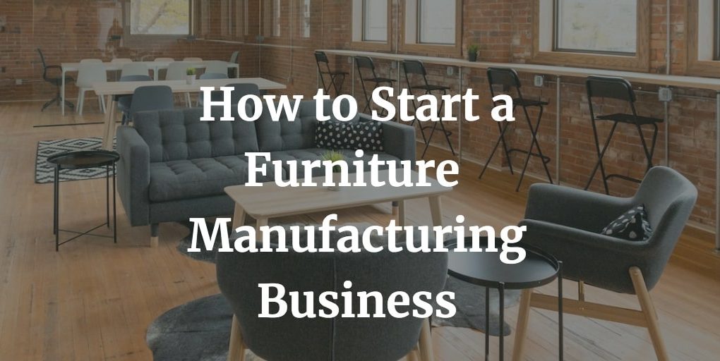 how to start a furniture manufacturing business