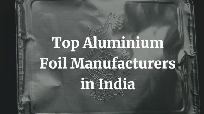 top aluminium foil manufacturers in India