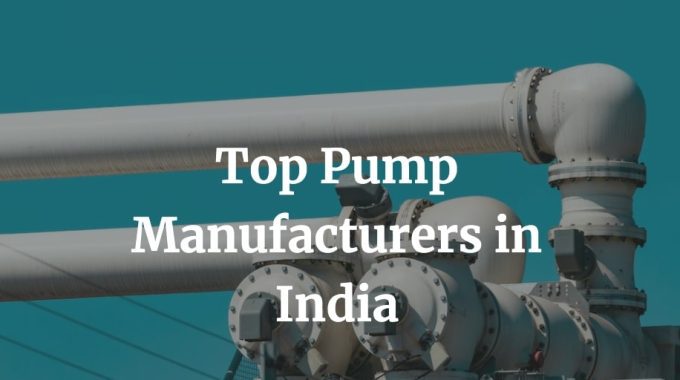 list of top pump manufacturers in India