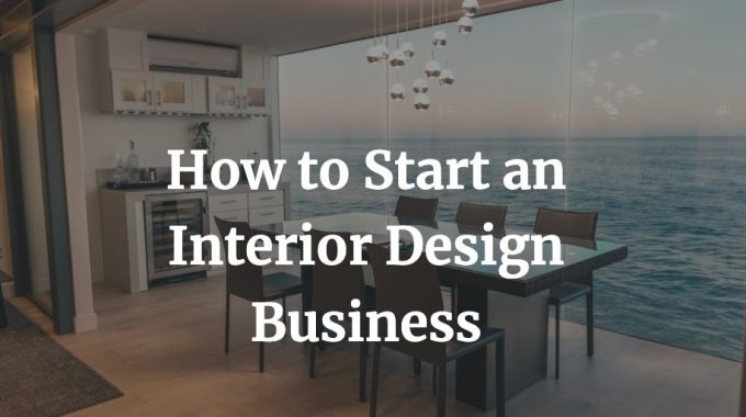 how to start interior design business