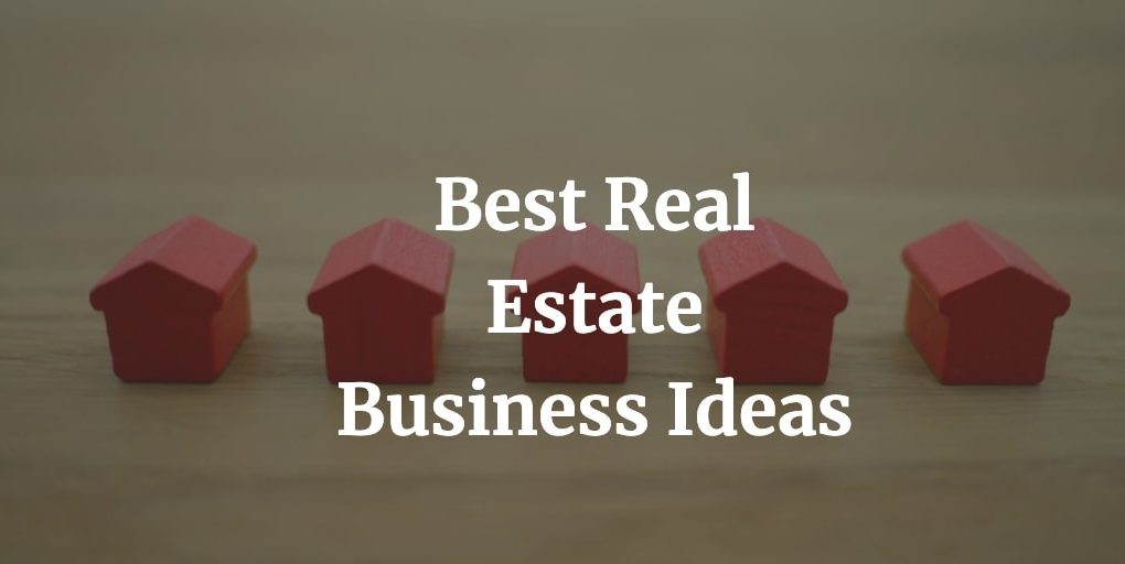 best real estate business ideas