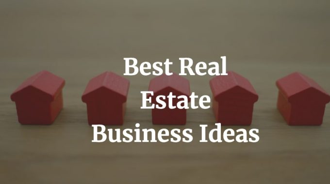 best real estate business ideas