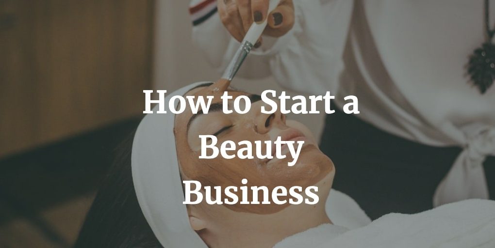 here is a complete article on how to start a beauty business