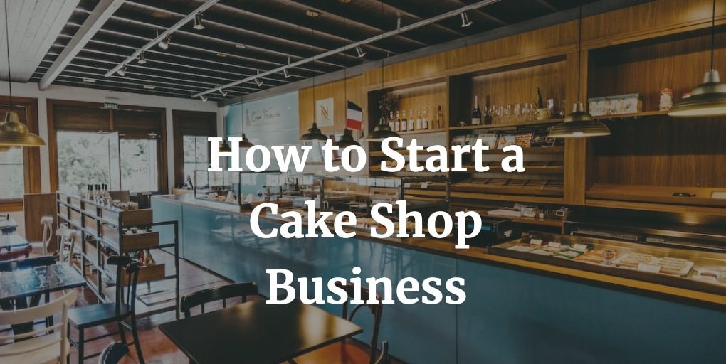 here is a complete guide to start a cake shop business
