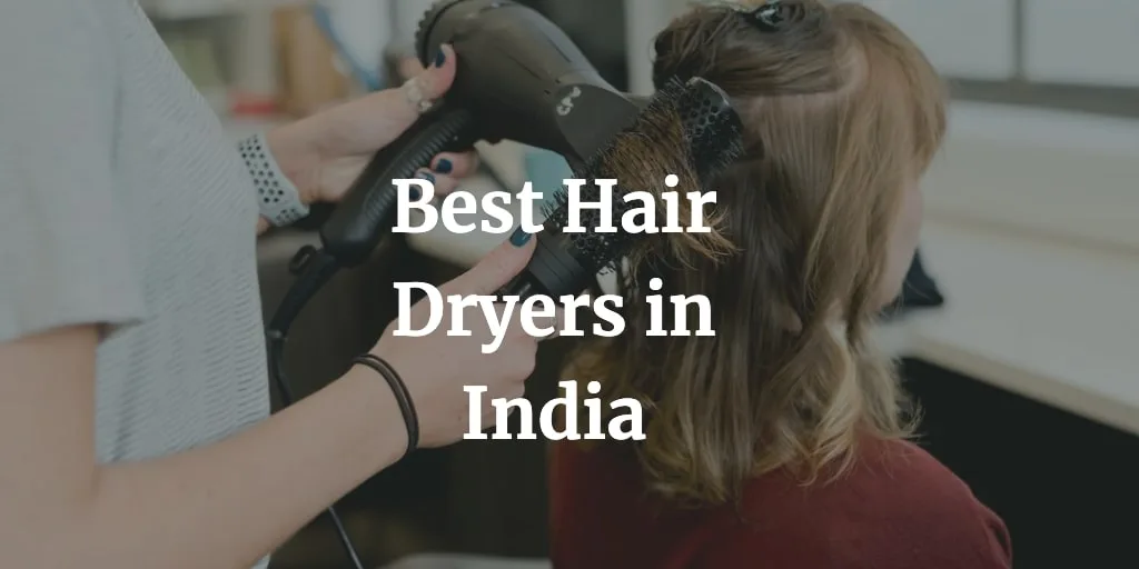 Best 5 Hair Dryers in India for 2024 Buying Guide & Reviews