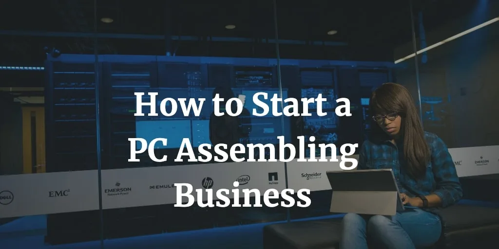 how to start a pc assembly business