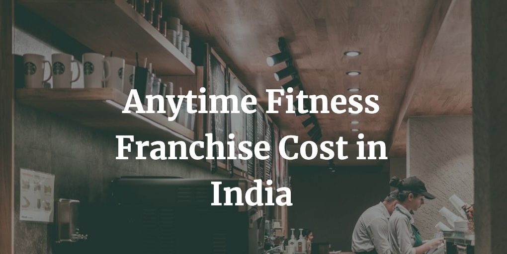 anytime fitness franchise cost in India