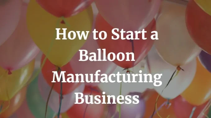 how to start a balloon manufacturing business