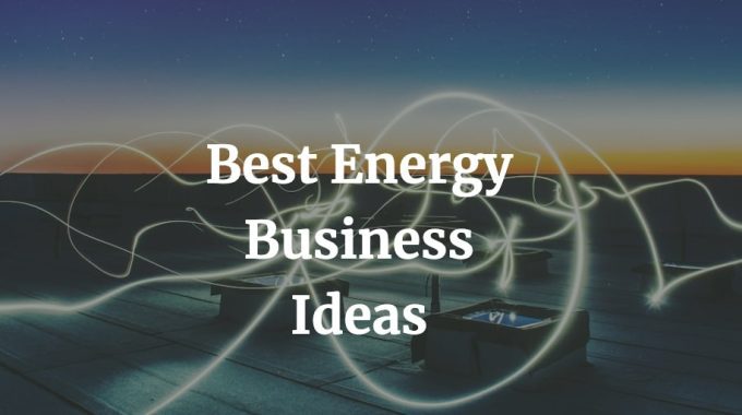 best energy business ideas