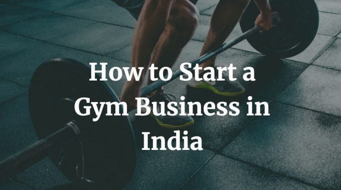 how to start a gym business in India