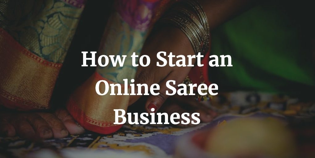 how to start an online saree business from home