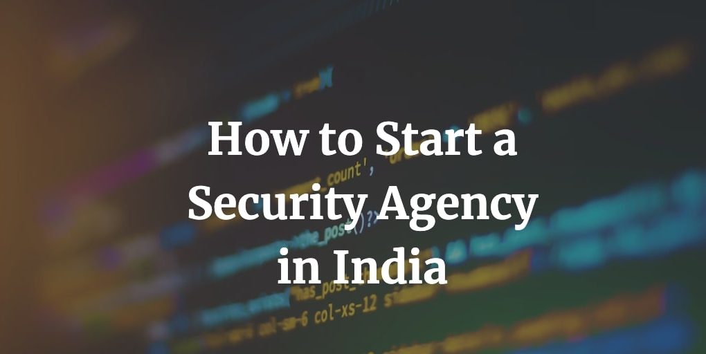 how to start a security agency in India