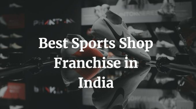 best sports shop franchise in India
