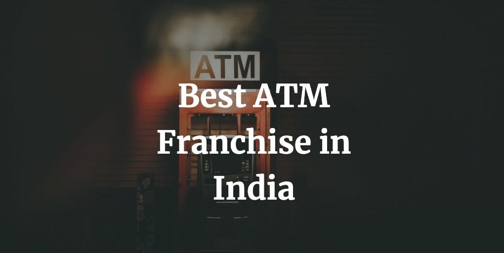 best atm franchise in India