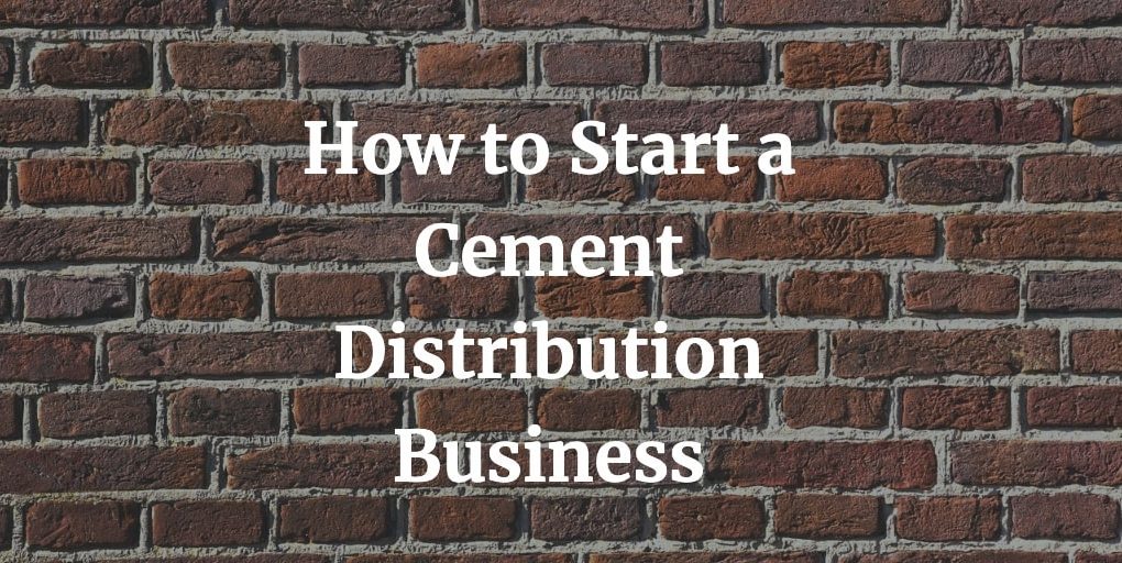 how to start a cement distribution business