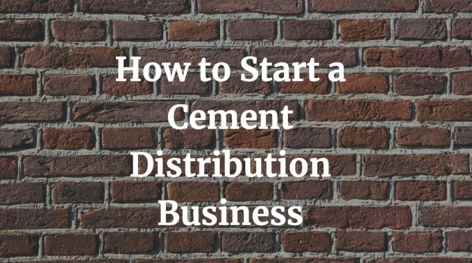 how to start a cement distribution business