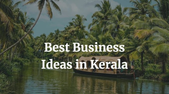 list of the best business ideas in kerala