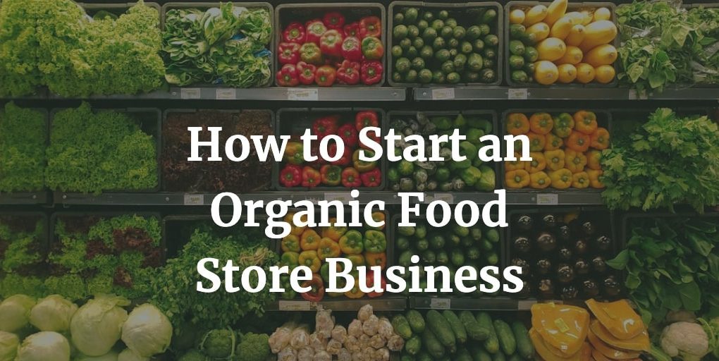 how to start an organic food store business
