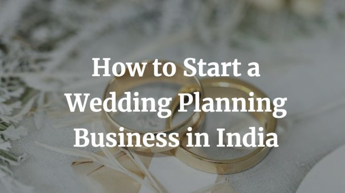 how to start a wedding planning business in India