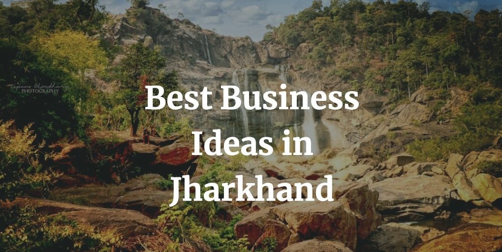 best business ideas in jharkhand