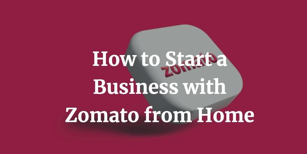 how to start a business with zomato from home