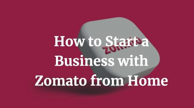 how to start a business with zomato from home