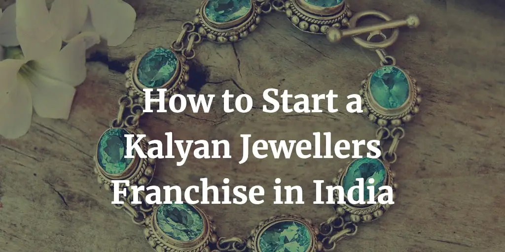 how to start kalyan jewellers franchise in India with costs, profit