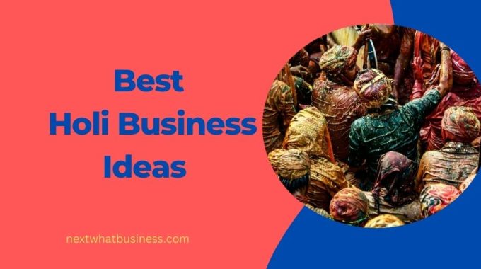 best holi business ideas