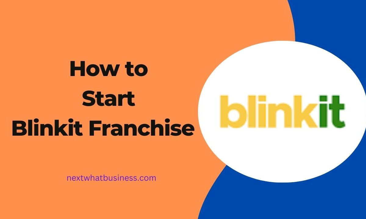 how to start a blinkit franchise with costs, profit, application guide