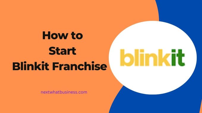 how to start a blinkit franchise with costs, profit, application guide