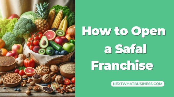 how to open a safal franchise with costs, profit