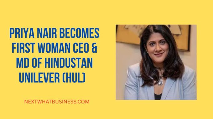 priya nair becomes first woman ceo of hul