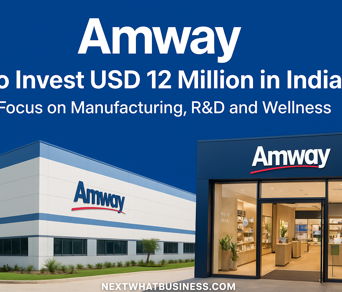 amway investment in india for manufacturing and retail expansion